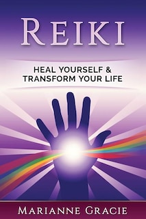 Reiki: Heal Yourself & Transform Your Life (Reiki)