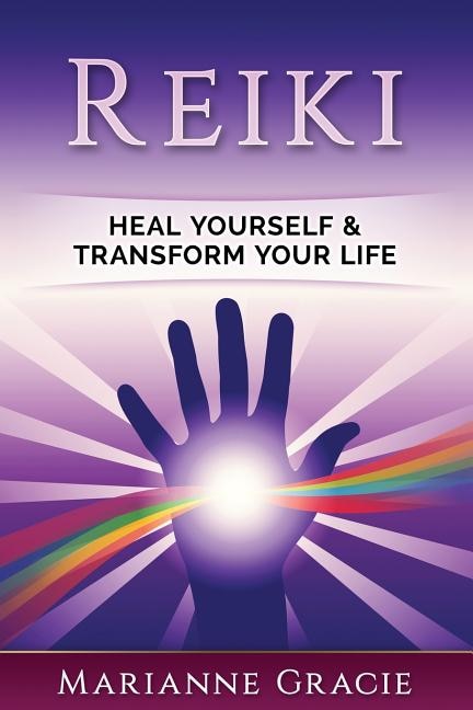 Reiki: Heal Yourself & Transform Your Life (Reiki)