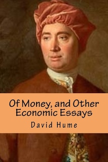 Of Money, and Other Economic Essays