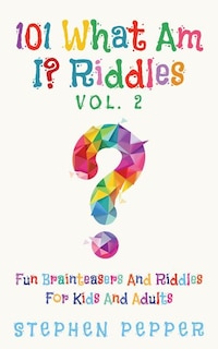 Front cover_101 What Am I? Riddles - Vol. 2