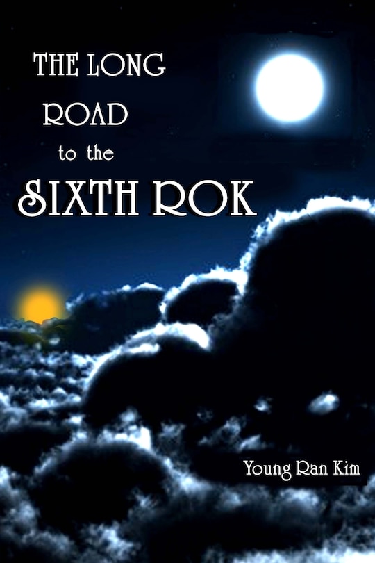The Long Road to The Sixth ROK: The True History of South Korea