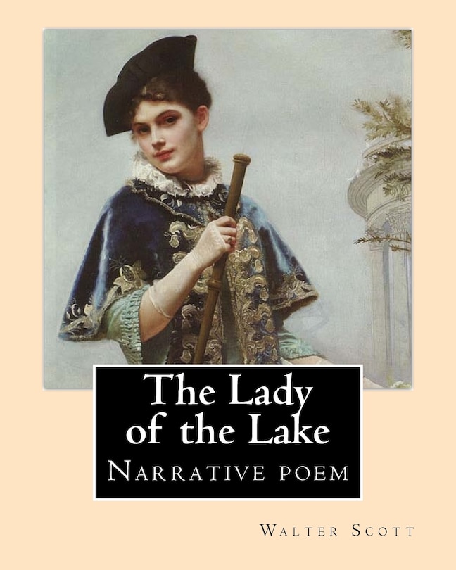 The Lady of the Lake. By: Walter Scott: The Lady of the Lake is a narrative poem by Sir Walter Scott, first published in 1810.