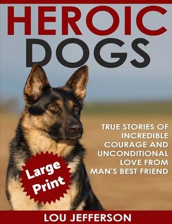 Front cover_Heroic Dogs ***Large Print Edition***