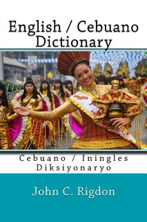 English / Cebuano Dictionary: Cebuano / Iningles Diksiyonaryo