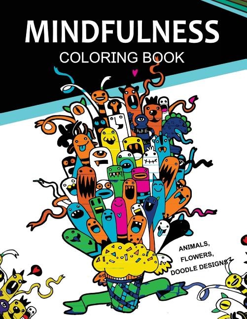 Mindfulness Coloring Books Animals Flowers Doodles Designs: Adult Coloring Books