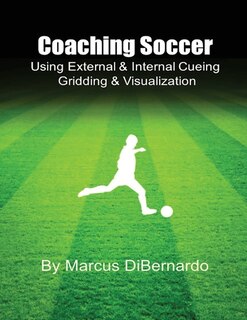 Front cover_Coaching Soccer Using External & Internal Cueing Gridding & Visualization