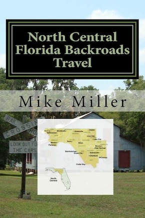 North Central Florida Backroads Travel: Day Trips Off The Beaten Path