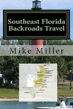 Southeast Florida Backroads Travel: Day Trips Off The Beaten Path