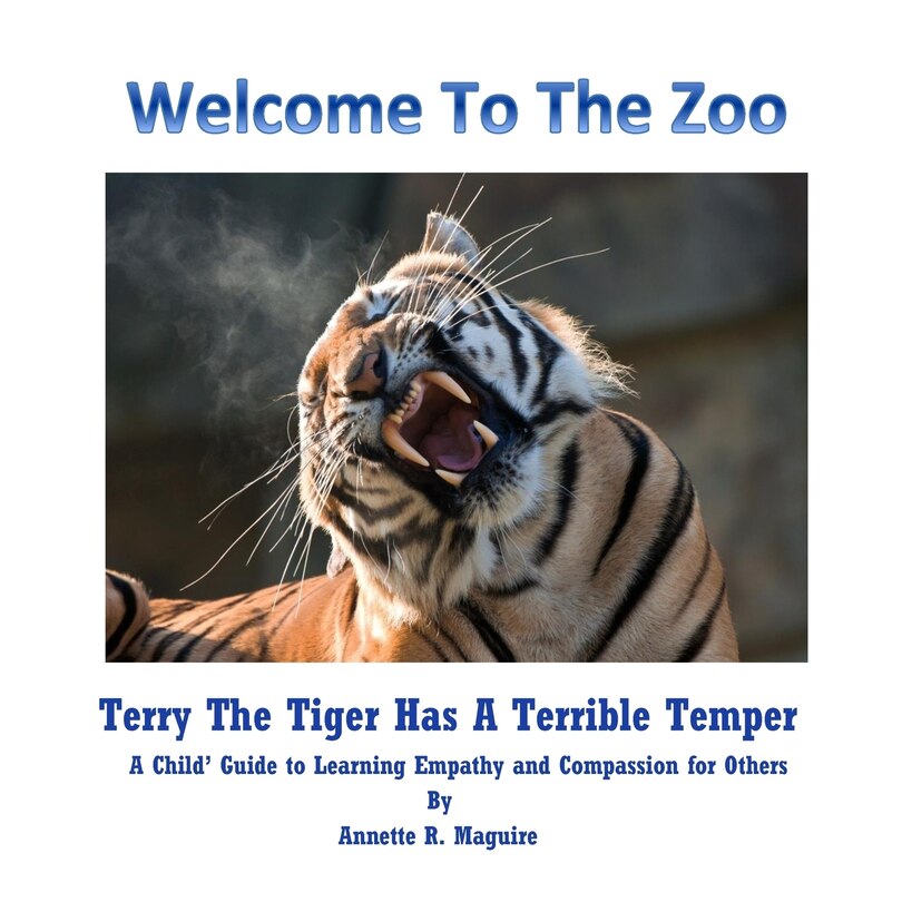 Terry The Tiger Has A Terrible Temper: A Child's Guide to Learning Empathy and Compassion for Others