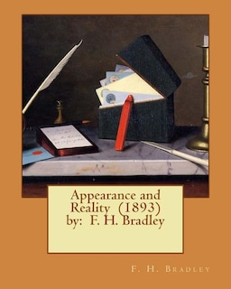 Appearance and Reality (1893) by: F. H. Bradley