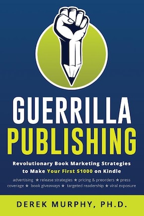 Guerrilla Publishing: Revolutionary Book Marketing Strategies