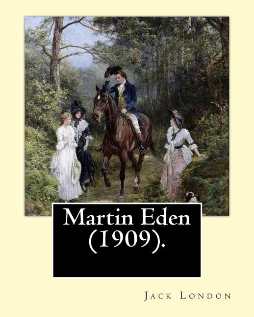 Martin Eden (1909). By: Jack London: Novel