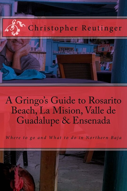 Couverture_A Gringo's Guide to Rosarito Beach, La Mision, Valle de Guadalupe & Ensenada