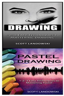 Drawing & Pastel Drawing: 1-2-3 Easy Techniques to Mastering Calligraphy! & 1-2-3 Easy Techniques to Mastering Pastel Drawing!