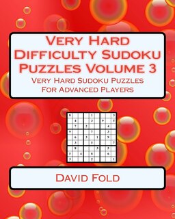 Very Hard Difficulty Sudoku Puzzles Volume 3: Very Hard Sudoku Puzzles For Advanced Players