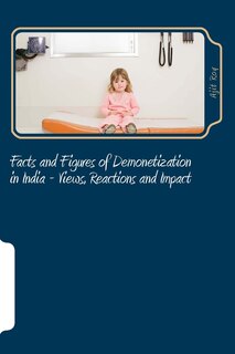 Facts and Figures of Demonetization in India - Views, Reactions and Impact: Impact of Demonetisation