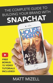 Couverture_The Complete Guide to Building Your Brand with Snapchat