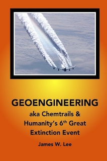 Geoengineering aka Chemtrails: Investigation Into Humanities 6th Great Extinction Event (B&W)