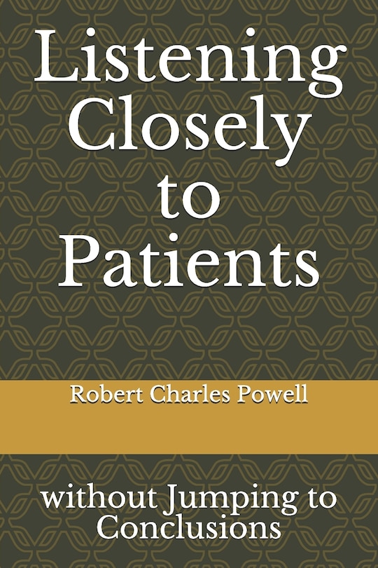 Listening Closely to Patients: without Jumping to Conclusions {essays about practicing psychiatry}