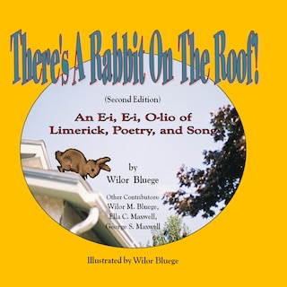 There's a Rabbit on the Roof! Second Edition: An E-i, E-i, O-lio of Limerick, Poetry and Song