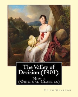 The Valley of Decision (1901). By: Edith Wharton: Novel (Original Classics)