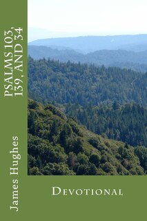 Psalms 103, 139, and 34: Devotional