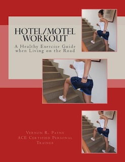 Hotel/Motel Workout: A Healthy Exercise Guide when Living on the Road