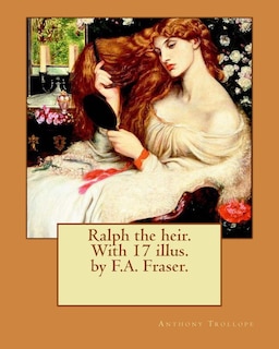 Couverture_Ralph the heir. With 17 illus. by F.A. Fraser. By