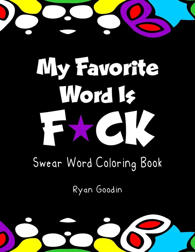 My Favorite Word Is F*ck: Swear Word Coloring Book