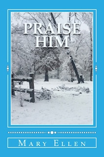 Praise Him: A Study in Praise and Thanksgiving