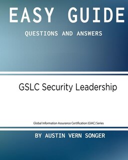 Easy Guide: Gslc Security Leadership: Questions and Answers