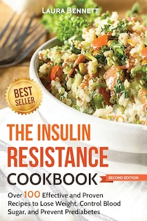 The Insulin Resistance Cookbook: Over 100 Effective and Proven Recipes to Lose Weight, Control Blood Sugar, and Prevent Prediabetes