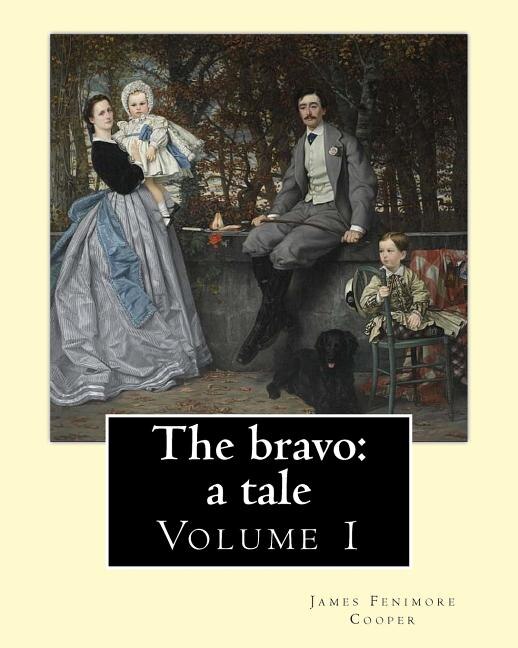 The bravo: a tale. By: James Fenimore Cooper (Volume 1): Novel (in two volume's)