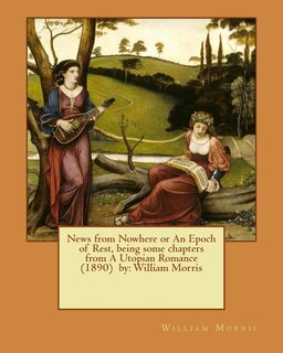 Couverture_News from Nowhere or An Epoch of Rest, being some chapters from A Utopian Romance (1890) by