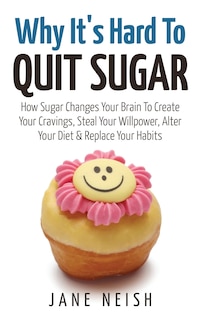 Couverture_Why It's Hard To Quit Sugar