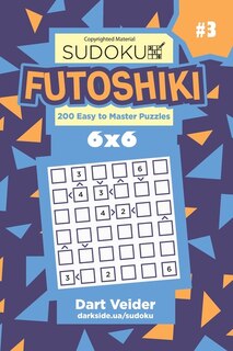Front cover_Sudoku Futoshiki - 200 Easy to Master Puzzles 6x6 (Volume 3)