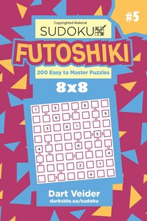 Front cover_Sudoku Futoshiki - 200 Easy To Master Puzzles 8x8 (volume 5)