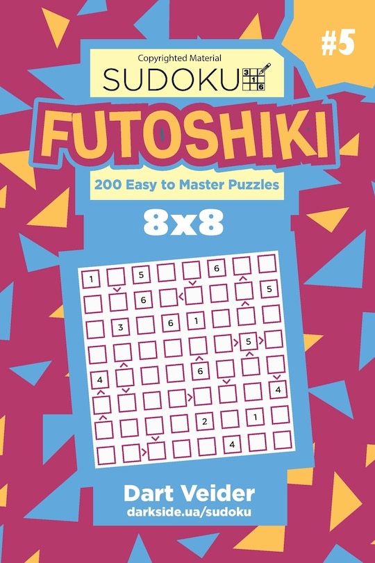 Front cover_Sudoku Futoshiki - 200 Easy To Master Puzzles 8x8 (volume 5)