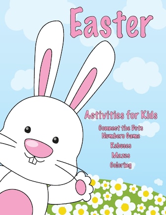 Easter Activities for Kids: Connect the Dots Numbers Game, Rebuses, Mazes, Coloring