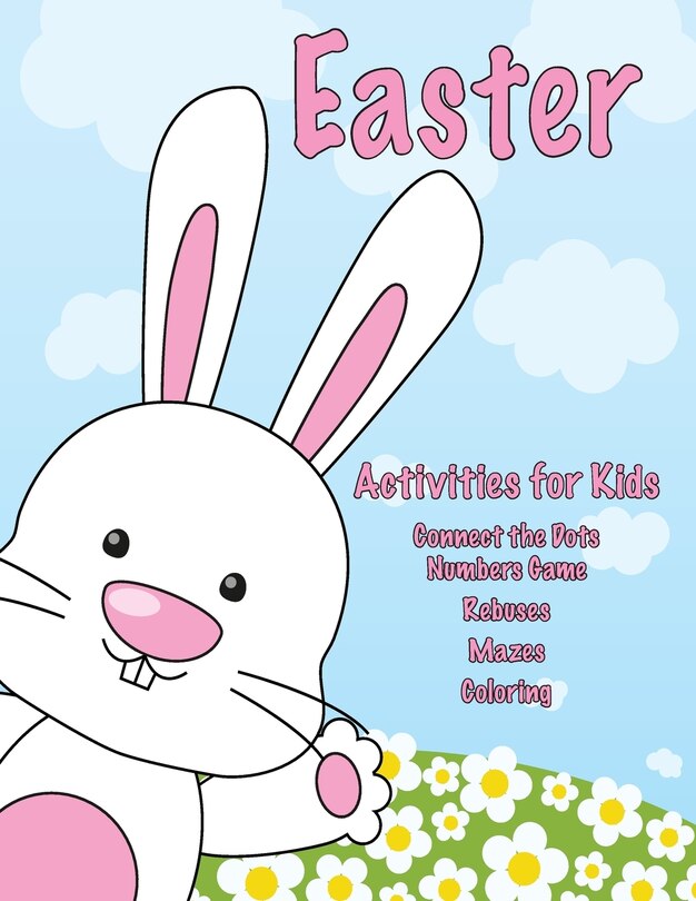 Easter Activities for Kids: Connect the Dots Numbers Game, Rebuses, Mazes, Coloring
