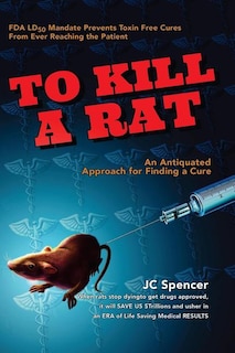 To Kill A Rat: An Antiquated Approach for Finding a Cure