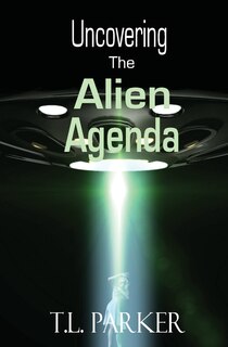 Uncovering The Alien Agenda: UFOs and Alien Abduction