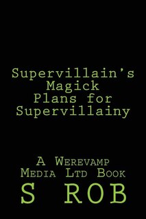 Supervillain's Magick Plans for Supervillainy