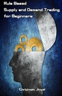 Rule Based Supply and Demand Trading for Beginners