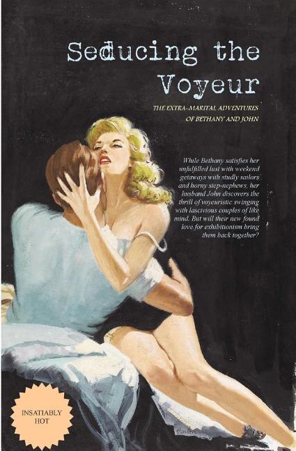 Seducing the Voyeur: The Extra-Marital Adventures of Bethany and John