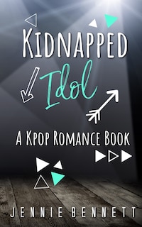 Kidnapped Idol: A Kpop Romance Book