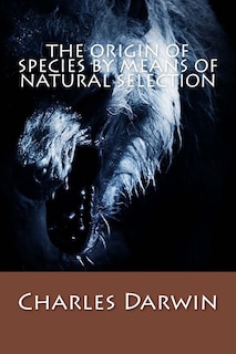 The Origin of Species by Means of Natural Selection