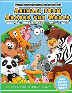 Word Search Puzzles Books for Kids Animal From Around the World: Kids Word Puzzle Book for Clever Kids Over 250 Animals for Children to Search