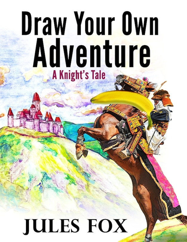 Couverture_Draw Your Own Adventure - A Knight's Tale