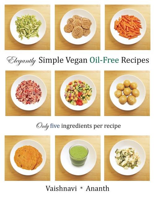 Elegantly Simple Vegan Oil-Free Recipes